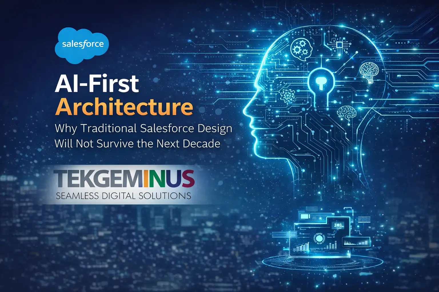 AI-First Architecture: Rethinking Salesforce Design for the Next Era of Intelligent Systems